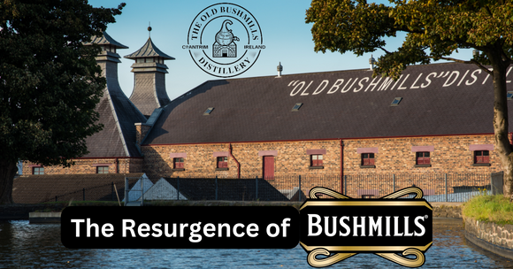 The Resurgence of Bushmills